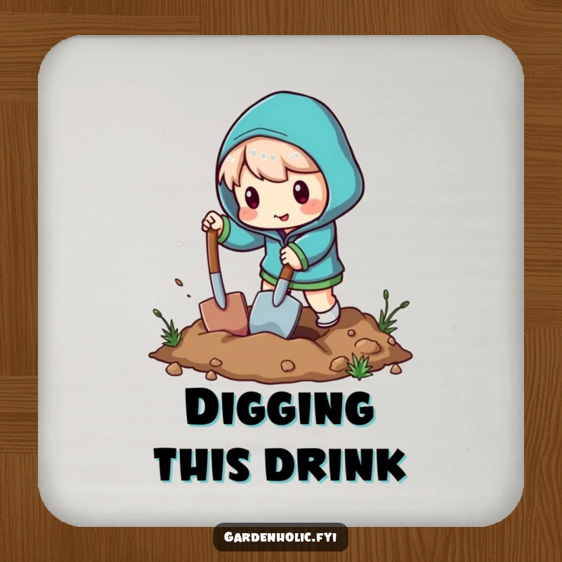 Funny drink coaster featuring a character digging energetically with a miniature shovel, offering protective humor.