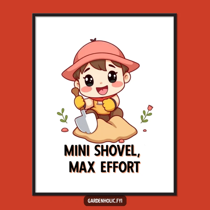 Funny Gardener Poster: Mini Shovel Digging Art, Energetic Wall Decor Funny Gift