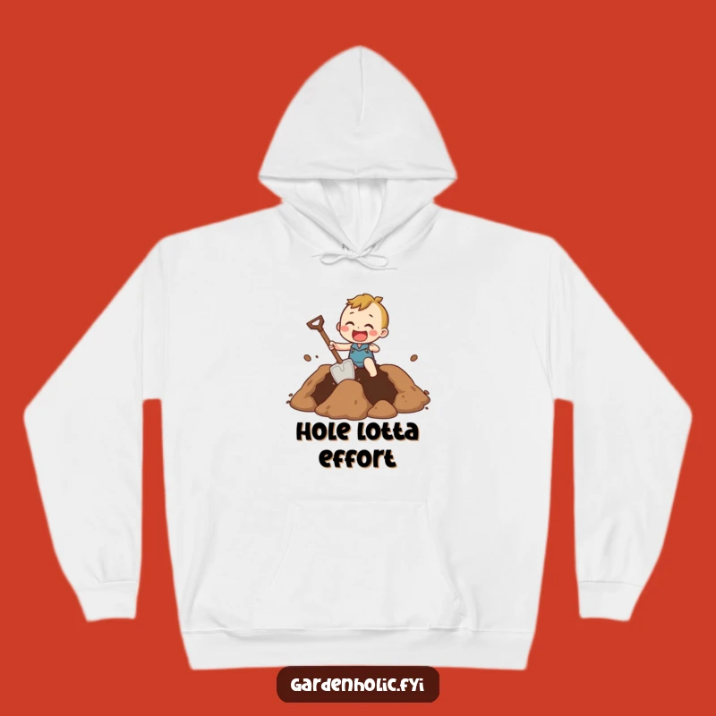 Funny Hoodie: Giant Hole Digging, Comical Effort Wear, Great Funny Gift