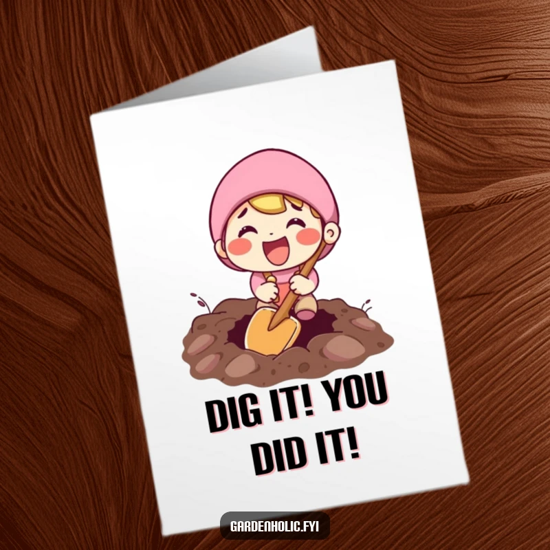 Funny Free Printable Congratulations Card: Character enthusiastically digging a hole with a small shovel, celebrating a discovery.